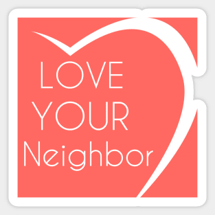 Love Your Neighbor Sticker